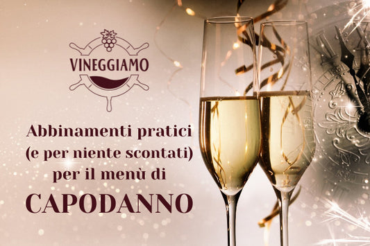 Abbinamenti pratici  (e per niente scontati)  per il menù di capodanno