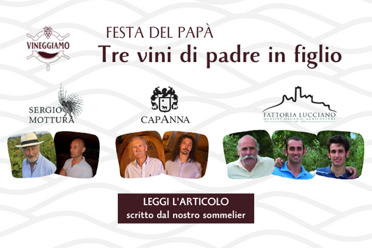 Festa del Papà. Tre vini di padre in figlio
